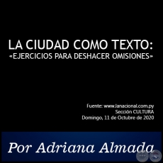 LA CIUDAD COMO TEXTO: «EJERCICIOS PARA DESHACER OMISIONES» - Por Adriana Almada - Domingo, 11 de Octubre de 2020